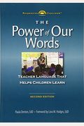 The Power Of Our Words: Teacher Language That Helps Children Learn