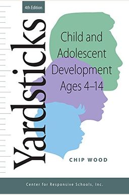 Yardsticks: Child And Adolescent Development Ages 4 - 14 Yardsticks: Child And Adolescent Development Ages 4 - 14
