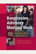 The Responsive Advisory Book: 150] Purposeful Plans For Middle School