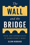 The Wall and the Bridge: Fear and Opportunity in Disruption's Wake