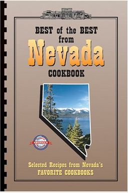 Best Of The Best From Nevada Cookbook: Selected Recipes From Nevada's Favorite Cookbooks