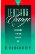 Teaching To Change Lives: Seven Proven Ways To Make Your Teaching Come Alive