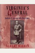 Virginia's General: Robert E. Lee And The Civil War