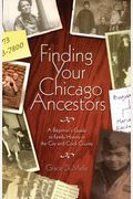 Finding Your Chicago Ancestors: A Beginner's Guide To Family History In The City And Cook County