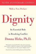 Dignity: Its Essential Role In Resolving Conflict