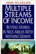 How To Create Multiple Streams Of Income: Buying Homes In Nice Areas With Nothing Down!