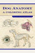 Dog Anatomy: A Coloring Atlas