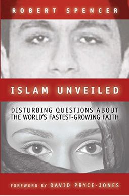 Islam Unveiled: Disturbing Questions About The World's Fastest Growing Faith Islam Unveiled: Disturbing Questions About The World's Fastest Growing Faith