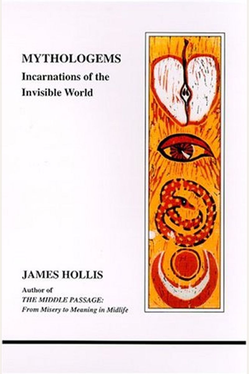 Mythologems: Incarnations Of The Invisible World (Studies In Jungian Psychology By Jungian Analysts)
