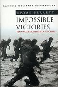 Impossible Victories: Ten Unlikely Battlefield Successes