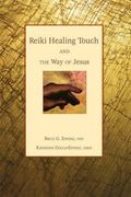 Reiki Healing Touch: And The Way Of Jesus