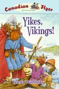 Yikes, Vikings! (Canadian Flyer Adventures #4)