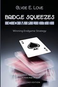 Bridge Squeezes Complete: Winning Endgame Strategy (Updated, Revised)