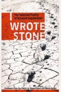 I Wrote Stone: The Selected Poetry Of Ryszard Kapuscinski