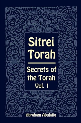 Buy Sitrei Torah, Secrets Of The Torah, Vol. 1 Book By: Abraham Abulafia