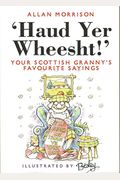 Haud Yer Wheesht: Your Scottish Granny's Favorite Sayings