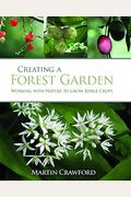Creating A Forest Garden: Working With Nature To Grow Edible Crops