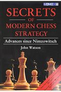 Secrets Of Modern Chess Strategy: Advances Since Nimzowitsch