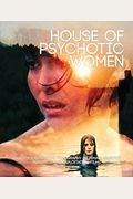 House Of Psychotic Women: An Autobiographical Topography Of Female Neurosis In Horror And Exploitation Films