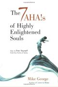 The 7 Ahas Of Highly Enlightened Souls: How To Free Yourself From All Forms Of Stress