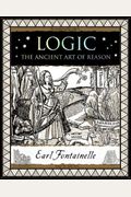 Logic: The Ancient Art Of Reason