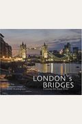 London's Bridges: Crossing The Royal River