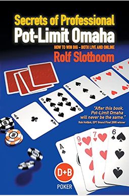 Secrets Of Professional Pot-Limit Omaha: How To Win Big, Both Live And Online Secrets Of Professional Pot-Limit Omaha: How To Win Big, Both Live And Online