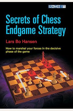 Secrets Of Chess Endgame Strategy Secrets Of Chess Endgame Strategy