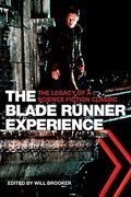 The Blade Runner Experience: The Legacy Of A Science Fiction Classic