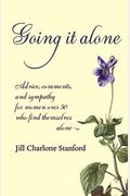 Going It Alone: Advice, Comments, And Sympathy For Women Over 50 Who Find Themselves Alone