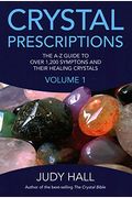 Crystal Prescriptions: The A-Z Guide To Over 1,200 Symptoms And Their Healing Crystals
