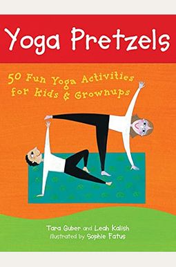Yoga Pretzels: 50 Fun Yoga Activities For Kids & Grownups Yoga Pretzels: 50 Fun Yoga Activities For Kids & Grownups