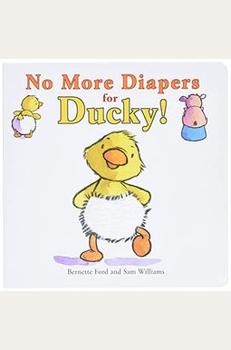 No More Diapers For Ducky! No More Diapers For Ducky!