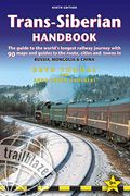 Trans-Siberian Handbook: The Guide To The World's Longest Railway Journey With 90 Maps And Guides To The Rout, Cities And Towns In Russia, Mong