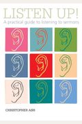 Listen Up!: A Practical Guide To Listening To Sermons
