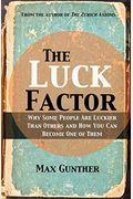 The Luck Factor: Why Some People Are Luckier Than Others And How You Can Become One Of Them