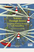 Science Through Stories: Teaching Primary Science With Storytelling