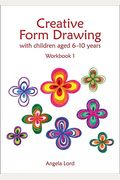 Creative Form Drawing: With Children Aged 6-10 Workbook 1