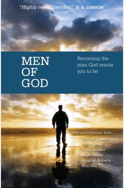 Men Of God: Becoming The Man God Wants You To Be Men Of God: Becoming The Man God Wants You To Be