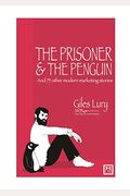 Prisoner And The Penguin: And 75 Other Marketing Stories