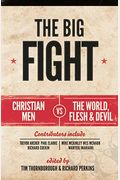 The Big Fight: Christian Men Vs the World, the Flesh and the Devil