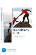 1 Corinthians 10-16: Loving Church: 8 Studies For Individuals Or Groups