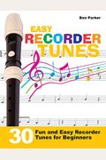 Easy Recorder Tunes - 30 Fun And Easy Recorder Tunes For Beginners!