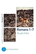 Romans 1-7: The Gift Of God: 7 Studies For Individuals Or Groups