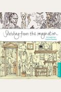 Sketching From The Imagination: An Insight Into Creative Drawing