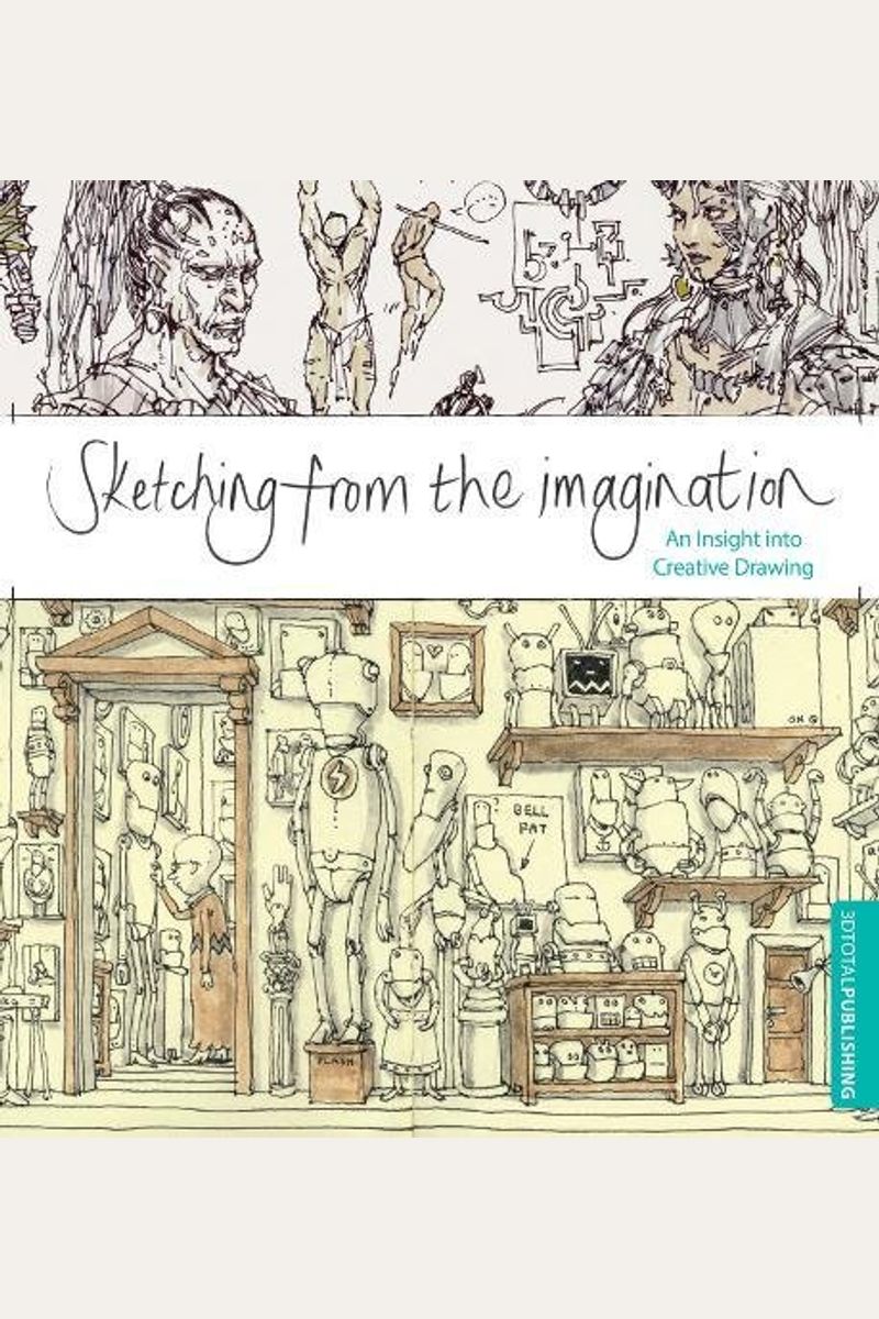 Sketching From The Imagination: An Insight Into Creative Drawing