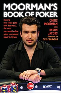 Moorman's Book Of Poker: Improve Your Poker Game With Moorman1, The Most Successful Online Poker Tournament Player In History Moorman's Book Of Poker: Improve Your Poker Game With Moorman1, The Most Successful Online Poker Tournament Player In History