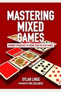 Mastering Mixed Games: Winning Strategies For Draw, Stud And Flop Games