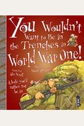 You Wouldn't Want To Be In The Trenches In World War One!