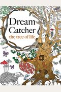 Dream Catcher: The Tree Of Life: An Elaborate & Powerful Colouring Book For All Ages